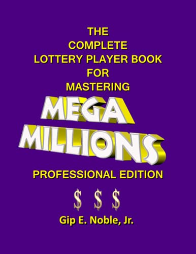 The Complete Lottery Player Book for Mastering MEGA MILLIONS: Professional Edition (Mastering the Lottery)